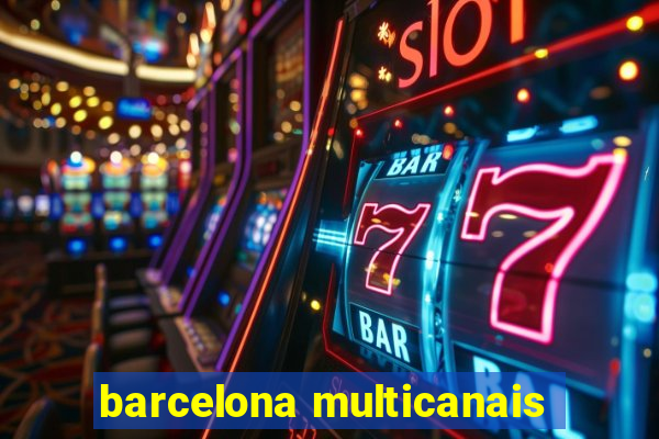 barcelona multicanais